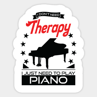 Piano - Better Than Therapy Gift For Pianists Sticker
